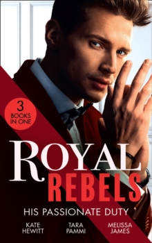 Royal Rebels: His Passionate Duty : A Queen for the Taking? (the Diomedi Heirs) / Married for the Sheikh's Duty / the Rebel King