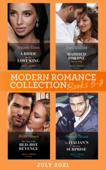 Modern Romance July 2021 Books 5-8 : A Bride for the Lost King (the Heirs of Liri) / Married for One Reason Only / the Flaw in His Red-Hot Revenge / the Italian's Doorstep Surprise