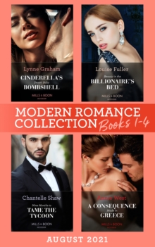 Modern Romance August 2021 Books 1-4 : Cinderella's Desert Baby Bombshell (Heirs for Royal Brothers) / Beauty in the Billionaire's Bed / Nine Months to Tame the Tycoon / a Consequence Made in Greece