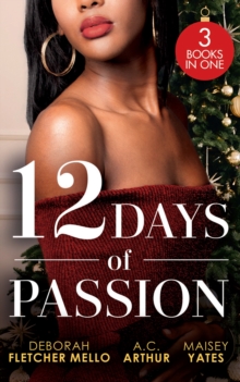 12 Days Of Passion : Twelve Days of Pleasure (the Boudreaux Family) / One Mistletoe Wish / a Christmas Vow of Seduction