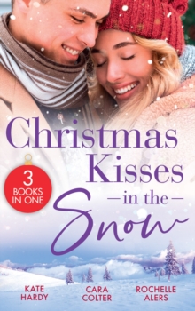 Christmas Kisses In The Snow : A Diamond in the Snow / Snowflakes and Silver Linings / Sweet Silver Bells