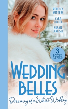 Wedding Belles: Dreaming Of A White Wedding : The Princess's New Year Wedding (the Princess Brides) / Her Royal Wedding Wish / White Wedding for a Southern Belle