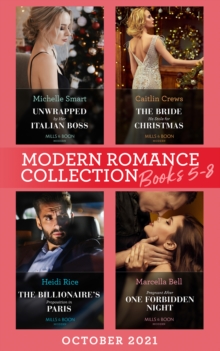 Modern Romance October 2021 Books 5-8 : Unwrapped by Her Italian Boss (Christmas with a Billionaire) / the Bride He Stole for Christmas / the Billionaire's Proposition in Paris / Pregnant After One Fo