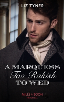 A Marquess Too Rakish To Wed