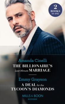 The Billionaire's Last-Minute Marriage / A Deal For The Tycoon's Diamonds : The Billionaire's Last-Minute Marriage (the Greeks' Race to the Altar) / a Deal for the Tycoon's Diamonds (the Infamous Cabr