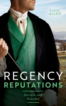 Regency Reputations: Secrets And Scandal : Regency Rumours / Tarnished Amongst the Ton