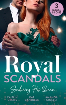 Royal Scandals: Seducing His Queen : Expecting a Royal Scandal (Wedlocked!) / the Princess and the Player / Claiming His Replacement Queen