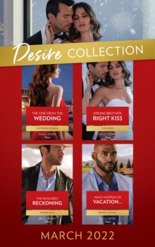 The Desire Collection March 2022 : What Happens on Vacation (Westmoreland Legacy: the Outlaws) / the Rancher's Reckoning / Wrong Brother, Right Kiss / the One from the Wedding