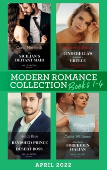 Modern Romance April 2022 Books 1-4 : The Sicilian's Defiant Maid / Cinderella's Invitation to Greece / Banished Prince to Desert Boss / Hired by the Forbidden Italian