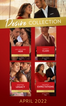 The Desire Collection April 2022 : Staking a Claim (Texas Cattleman's Club: Ranchers and Rivals) / Lost and Found Heir / Montana Legacy / One Night Expectations