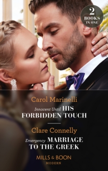 Innocent Until His Forbidden Touch / Emergency Marriage To The Greek : Innocent Until His Forbidden Touch (Scandalous Sicilian Cinderellas) / Emergency Marriage to the Greek