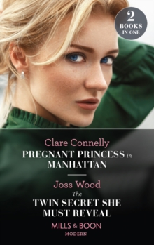 Pregnant Princess In Manhattan / The Twin Secret She Must Reveal : Pregnant Princess in Manhattan / the Twin Secret She Must Reveal (Scandals of the Le Roux Wedding)