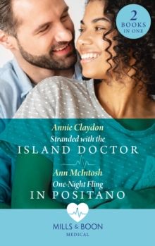 Stranded With The Island Doctor / One-Night Fling In Positano : Stranded with the Island Doctor / One-Night Fling in Positano