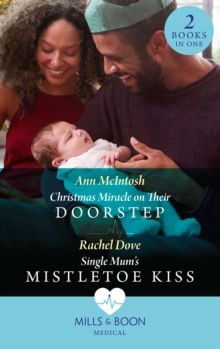 Christmas Miracle On Their Doorstep / Single Mum's Mistletoe Kiss : Christmas Miracle on Their Doorstep (Carey Cove Midwives) / Single Mum's Mistletoe Kiss (Carey Cove Midwives)