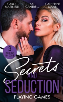 Secrets And Seduction: Playing Games : Sicilian's Shock Proposal (Playboys of Sicily) / Playing Mr. Right / All or Nothing