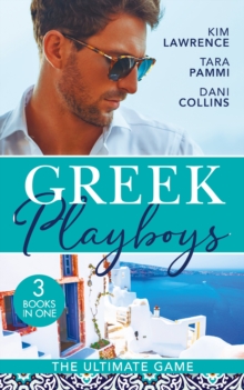 Greek Playboys: The Ultimate Game : The Greek's Ultimate Conquest / Blackmailed by the Greek's Vows / the Secret Beneath the Veil