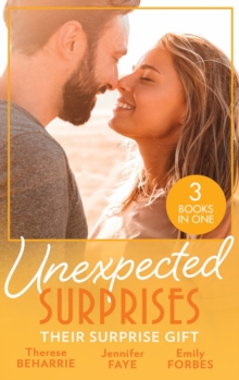 Unexpected Surprises: Their Surprise Gift : Tempted by the Billionaire Next Door / Married for His Secret Heir / One Night That Changed Her Life