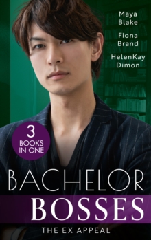 Bachelor Bosses: The Ex Appeal : The Boss's Nine-Month Negotiation (One Night with Consequences) / a Tangled Affair / Reunion with Benefits