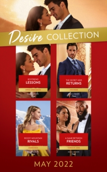 The Desire Collection May 2022 : Boyfriend Lessons (Texas Cattleman's Club: Ranchers and Rivals) / the Secret Heir Returns / Rocky Mountain Rivals / a Game Between Friends