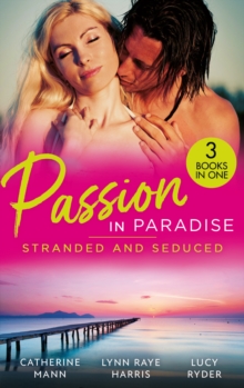 Passion In Paradise: Stranded And Seduced : His Secretary's Little Secret (the Lourdes Brothers of Key Largo) / the Girl Nobody Wanted / Caught in a Storm of Passion