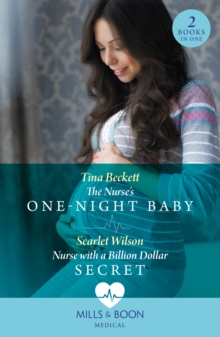 The Nurse's One-Night Baby / Nurse With A Billion Dollar Secret : The Nurse's One-Night Baby (California Nurses) / Nurse with a Billion Dollar Secret (California Nurses)