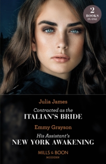 Contracted As The Italian's Bride / His Assistant's New York Awakening : Contracted as the Italian's Bride / His Assistant's New York Awakening