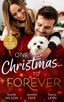 One ChristmasTo Forever : A Family Made at Christmas / Snowbound with an Heiress / it Started at Christmas