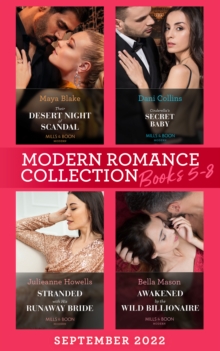 Modern Romance September 2022 Books 5-8 : Their Desert Night of Scandal (Brothers of the Desert) / Cinderella's Secret Baby / Stranded with His Runaway Bride / Awakened by the Wild Billionaire