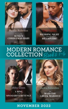 Modern Romance November 2022 Books 1-4 : Carrying Her Boss's Christmas Baby (Billion-Dollar Christmas Confessions) / Wedding Night with the Wrong Billionaire / a Ring for the Spaniard's Revenge / the