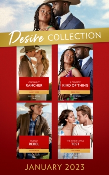 The Desire Collection January 2023 : One Night Rancher (the Carsons of Lone Rock) / a Cowboy Kind of Thing / Rodeo Rebel / the Inheritance Test