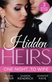 Hidden Heirs: One NightTo Wife : Pregnant with a Royal Baby! (the Princes of Xaviera) / Crowned for the Prince's Heir / Heiress's Royal Baby Bombshell