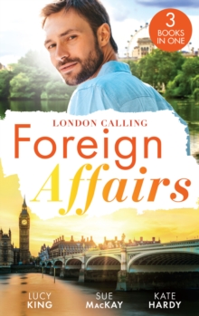 Foreign Affairs: London Calling : A Scandal Made in London / a Fling to Steal Her Heart / Billionaire, BossBridegroom?