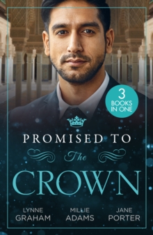 Promised To The Crown : Jewel in His Crown / Stealing the Promised Princess / Kidnapped for His Royal Duty