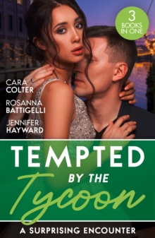 Tempted By The Tycoon: A Surprising Encounter : Swept into the Tycoon's World / Swept Away by the Enigmatic Tycoon / His Million-Dollar Marriage Proposal