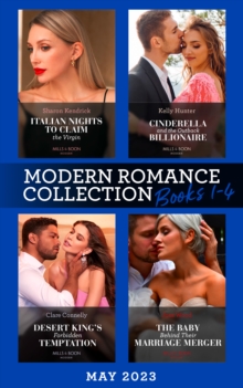 Modern Romance May 2023 Books 1-4 : Italian Nights to Claim the Virgin / Cinderella and the Outback Billionaire / Desert King's Forbidden Temptation / the Baby Behind Their Marriage Merger