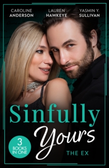 Sinfully Yours: The Ex : The Fiancee He Can't Forget (the Legendary Walker Doctors) / Between the Lines / Return to Love