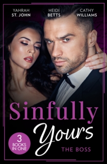 Sinfully Yours: The Boss : At the CEO's Pleasure (the Stewart Heirs) / Secrets, Lies & Lullabies / Her Impossible Boss