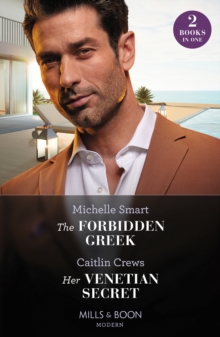 The Forbidden Greek / Her Venetian Secret : The Forbidden Greek (the Greek Groom Swap) / Her Venetian Secret