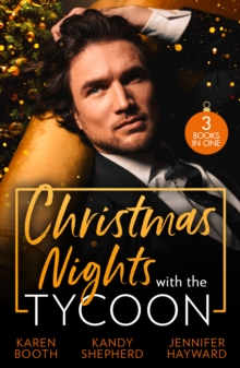 Christmas Nights With The Tycoon : A Christmas Temptation (the Eden Empire) / Greek Tycoon's Mistletoe Proposal / Christmas at the Tycoon's Command