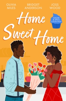 Sugar & Spice: Home Sweet Home : Recipe for Romance / The Sweetest Affair (Coleman House) / If You Can't Stand the Heat...