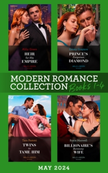 Modern Romance May 2024 Books 1-4 : Heir for His Empire / Prince's Forgotten Diamond / Twins to Tame Him / Billionaire's Runaway Wife