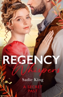 Regency Whispers: A Secret Past : Spinster with a Scandalous Past / Rescuing the Runaway Heiress