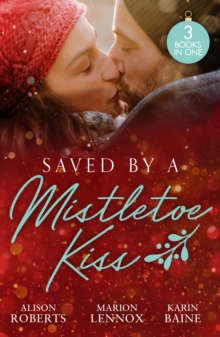 Saved By A Mistletoe Kiss : Single Dad in Her Stocking / Mistletoe Kiss with the Heart Doctor / Midwife Under the Mistletoe