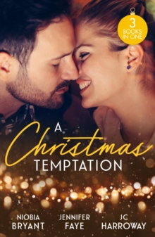 A Christmas Temptation : Tempting the Billionaire (Passion Grove) / Snowbound with the Soldier / The Proposition