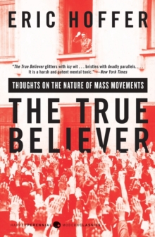 The True Believer : Thoughts on the Nature of Mass Movements