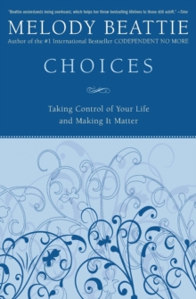 Choices : Taking Control of Your Life and Making It Matter, Paperback / softback Book Choices : Taking Control of Your Life and Making It Matter, Paperback / softback Book