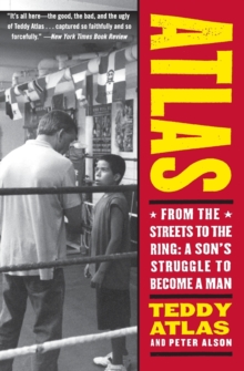 Atlas : From the Streets to the Ring: A Son's Struggle to Become a Man