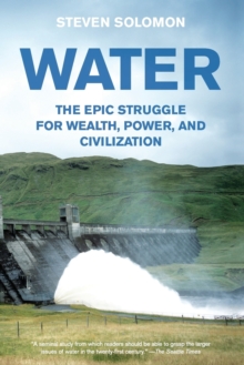 Water : The Epic Struggle for Wealth, Power, and Civilization