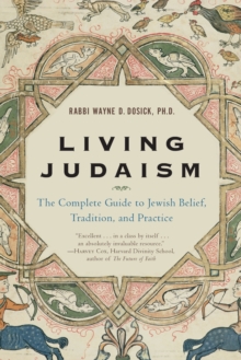 Living Judaism : The Complete Guide to Jewish Belief, Tradition, and Practice, Paperback / softback Book Living Judaism : The Complete Guide to Jewish Belief, Tradition, and Practice, Paperback / softback Book