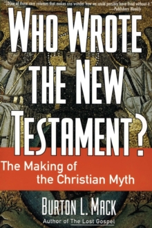 Who Wrote the New Testament? : The Making of the Christian Myth